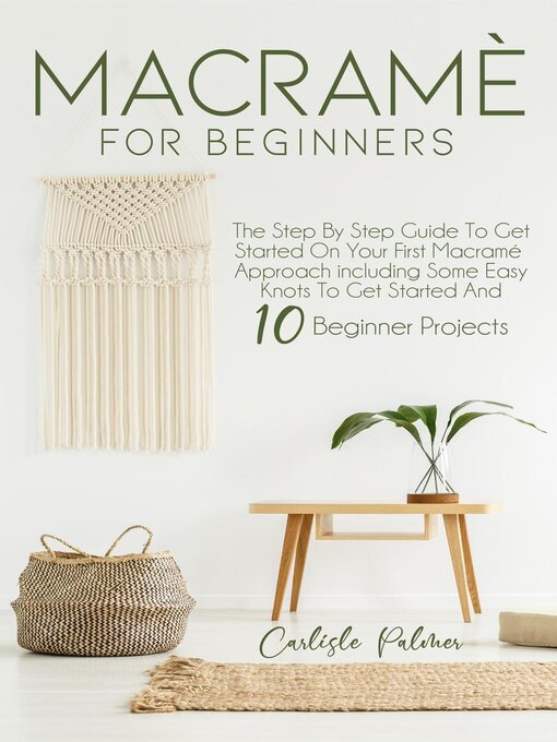 Title details for Macramé For Beginners by Carlisle Palmer - Wait list